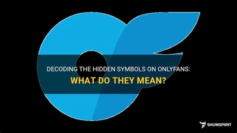 onlyfans symbols meaning|Decoding The Hidden Symbols On Onlyfans: What Do。